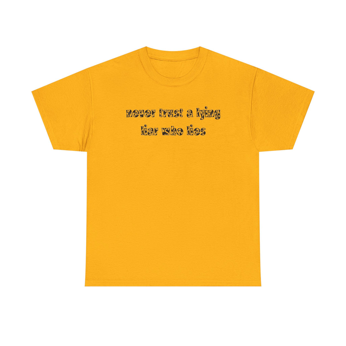 'Never Trust A Lying Liar Who Lies' Unisex Cotton Tee