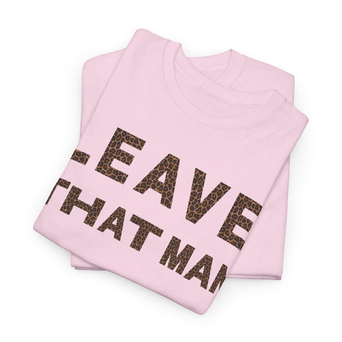 Leopard Print 'Leave That Man' Unisex Cotton Tee