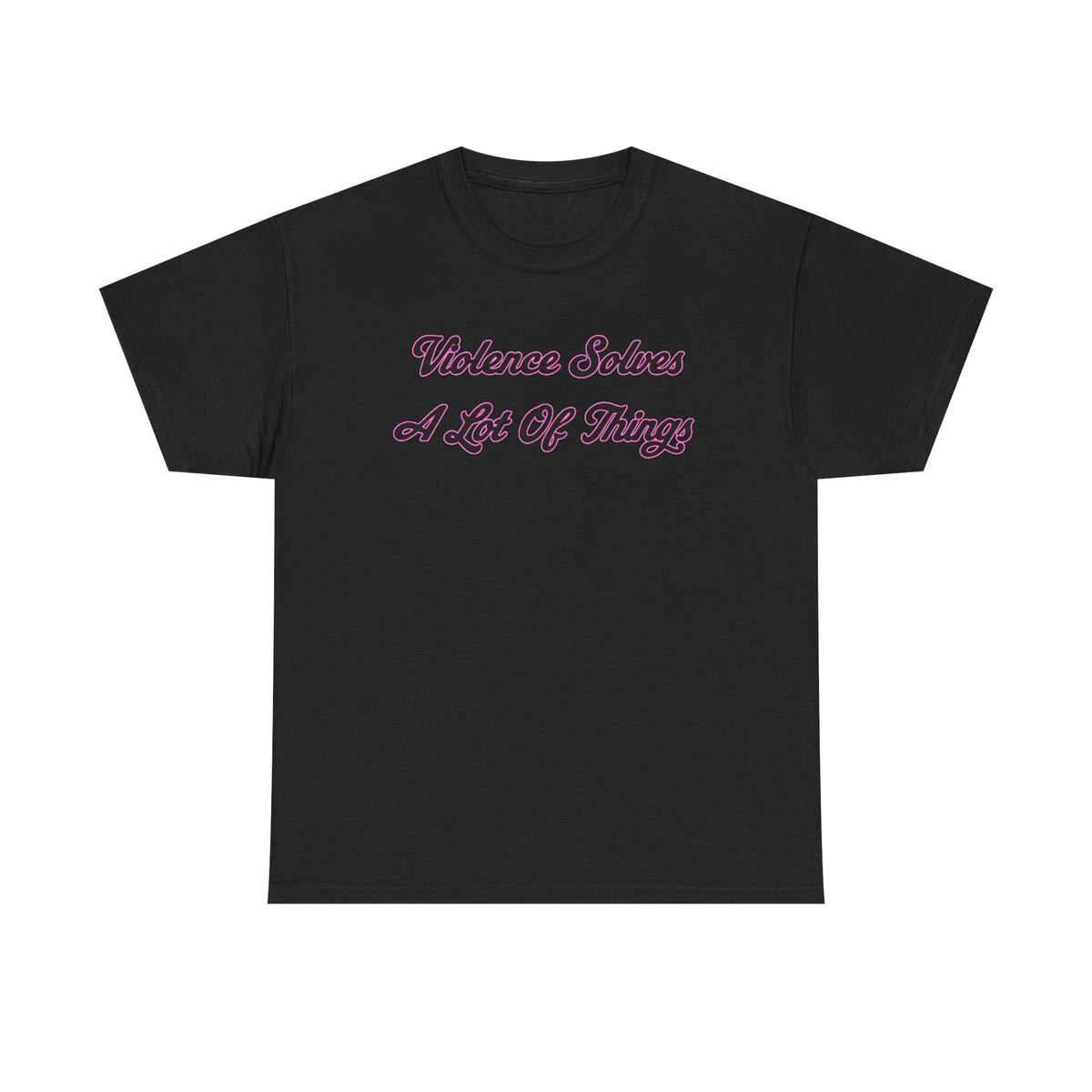 'Violence Solves A Lot Of Things' Unisex Cotton Tee