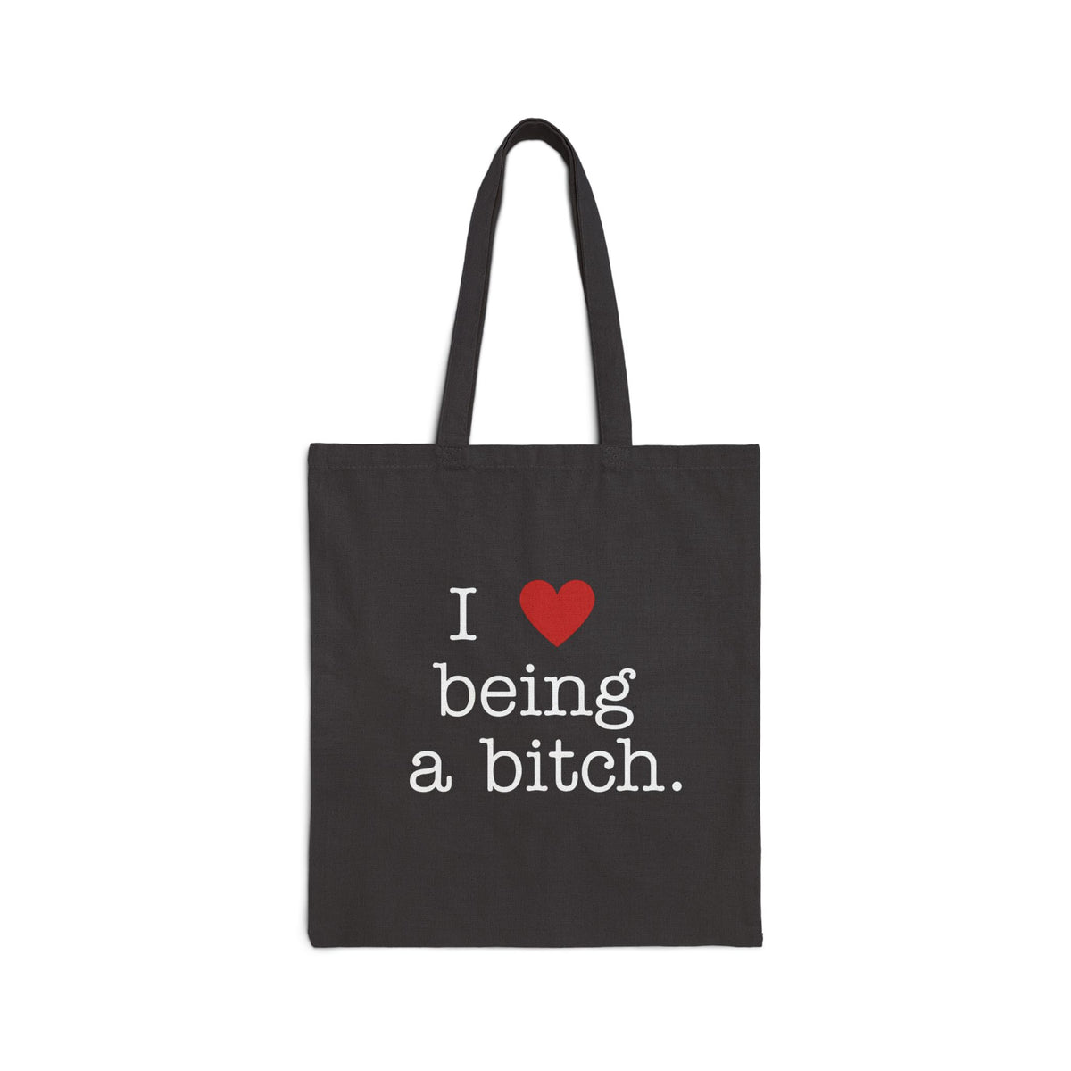 'I Love Being a Bitch' Cotton Tote Bag