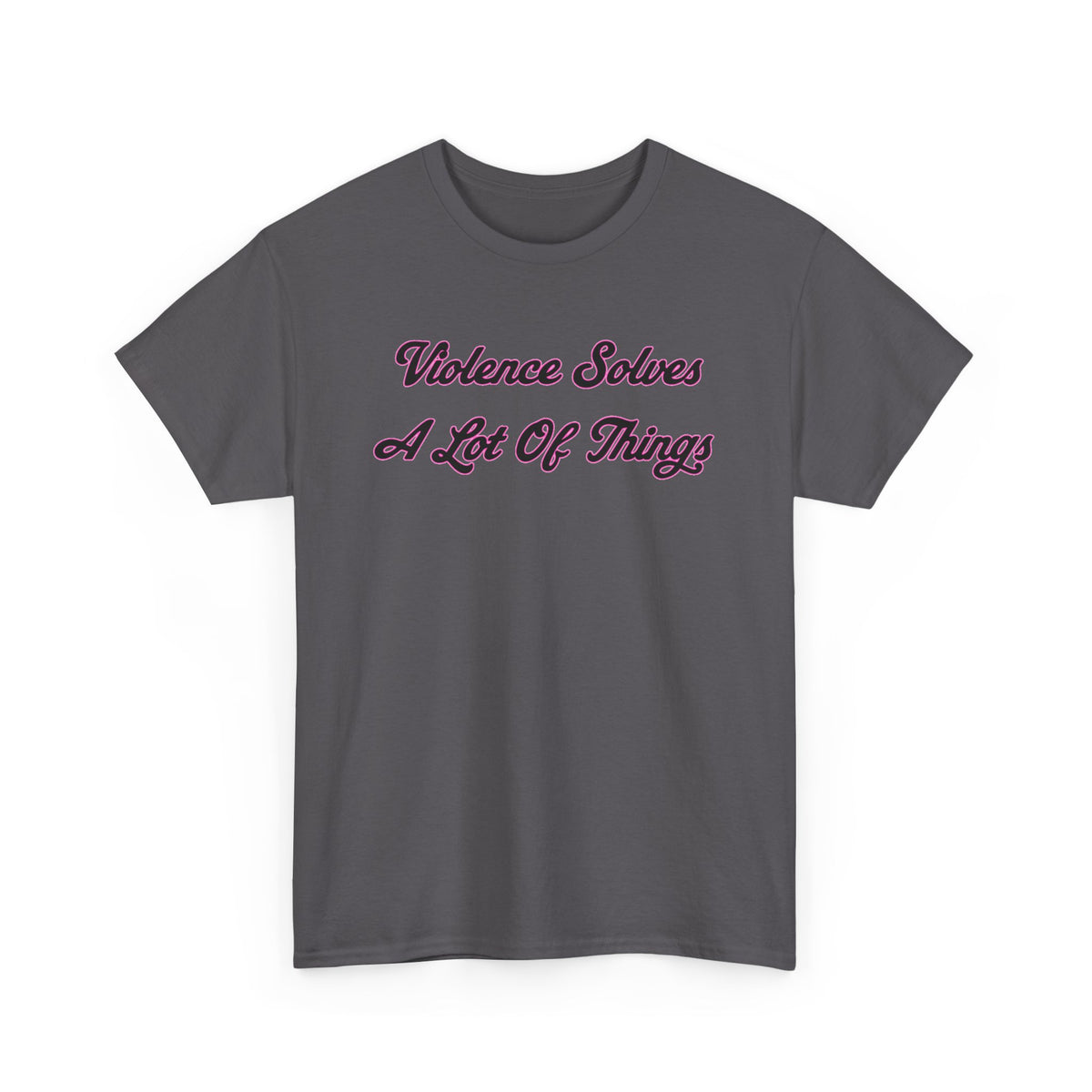 'Violence Solves A Lot Of Things' Unisex Cotton Tee