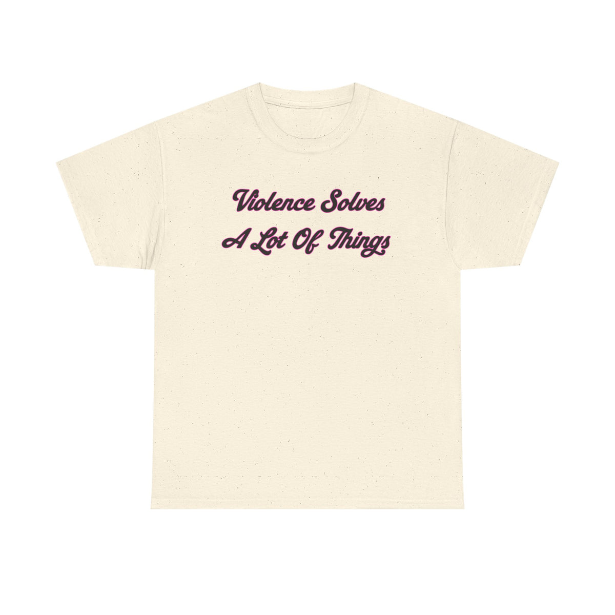 'Violence Solves A Lot Of Things' Unisex Cotton Tee
