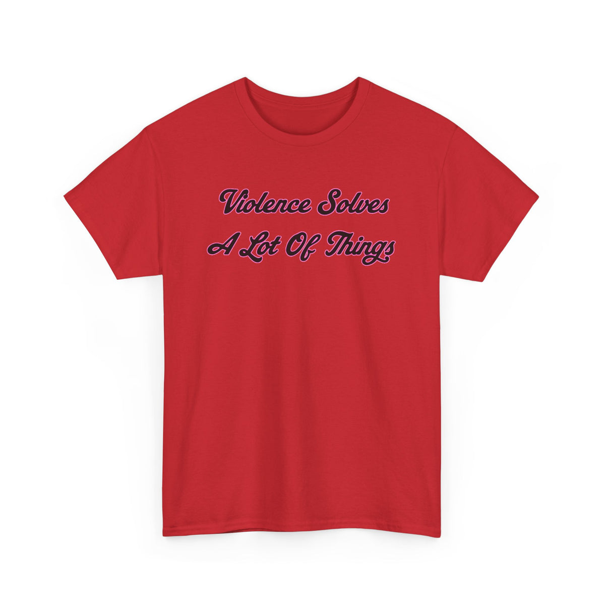 'Violence Solves A Lot Of Things' Unisex Cotton Tee