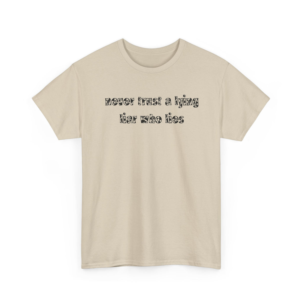 'Never Trust A Lying Liar Who Lies' Unisex Cotton Tee